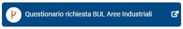 Bottone: accedi al questionario di richiesta BUL per Aree Industriali